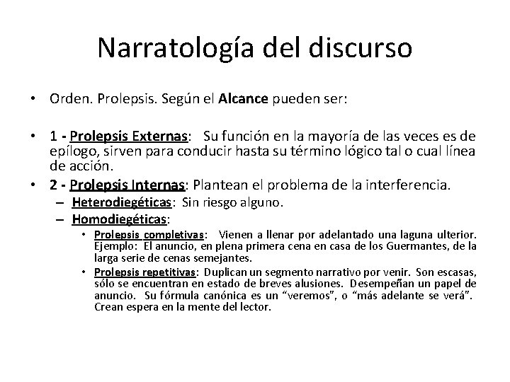 Narratología del discurso • Orden. Prolepsis. Según el Alcance pueden ser: • 1 -