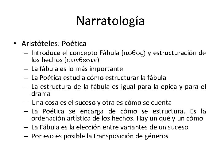 Narratología • Aristóteles: Poética – Introduce el concepto Fábula (muqo. V) y estructuración de