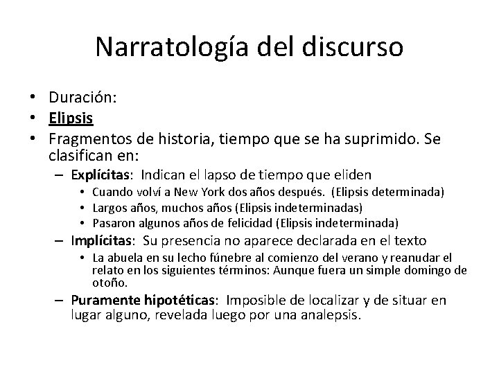 Narratología del discurso • Duración: • Elipsis • Fragmentos de historia, tiempo que se