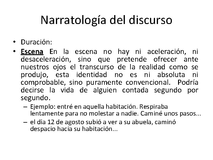 Narratología del discurso • Duración: • Escena En la escena no hay ni aceleración,