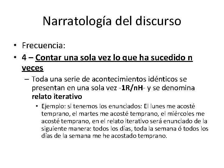 Narratología del discurso • Frecuencia: • 4 – Contar una sola vez lo que