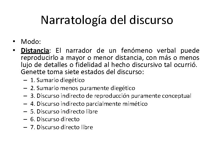 Narratología del discurso • Modo: • Distancia: El narrador de un fenómeno verbal puede