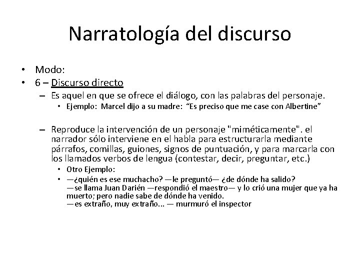 Narratología del discurso • Modo: • 6 – Discurso directo – Es aquel en