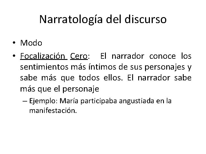 Narratología del discurso • Modo • Focalización Cero: El narrador conoce los sentimientos más