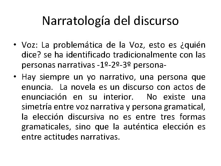 Narratología del discurso • Voz: La problemática de la Voz, esto es ¿quién dice?