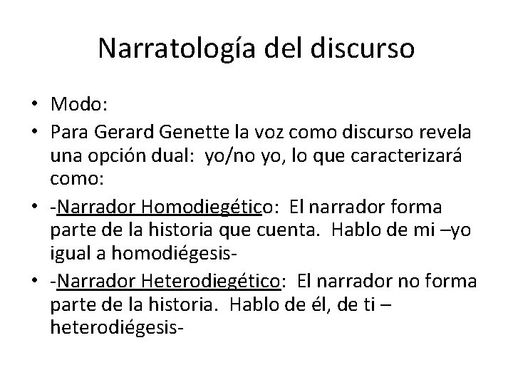Narratología del discurso • Modo: • Para Gerard Genette la voz como discurso revela