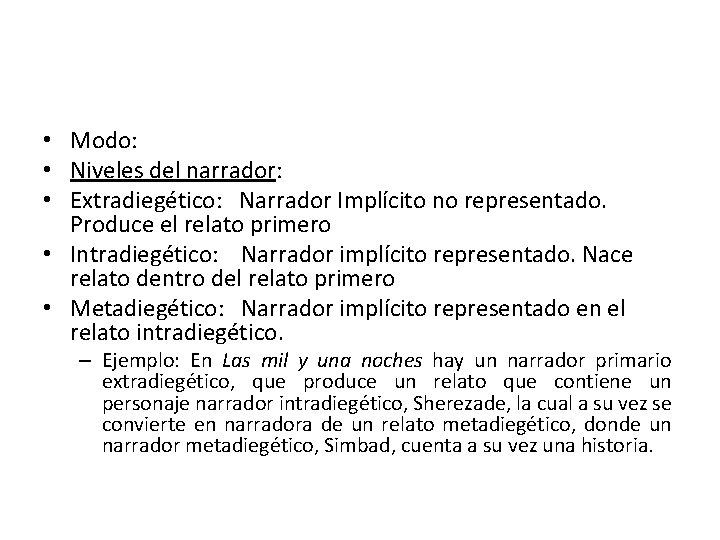  • Modo: • Niveles del narrador: • Extradiegético: Narrador Implícito no representado. Produce