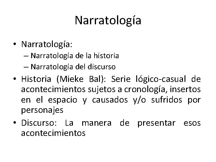 Narratología • Narratología: – Narratología de la historia – Narratología del discurso • Historia