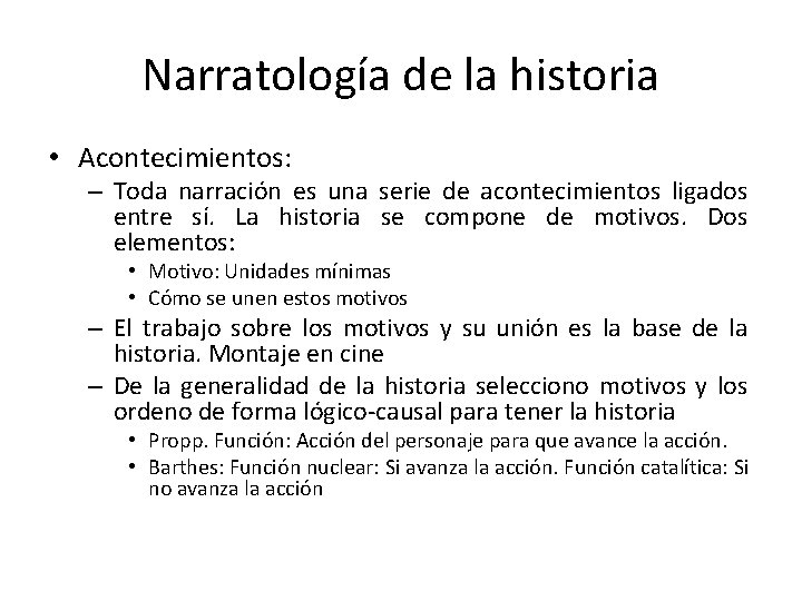 Narratología de la historia • Acontecimientos: – Toda narración es una serie de acontecimientos