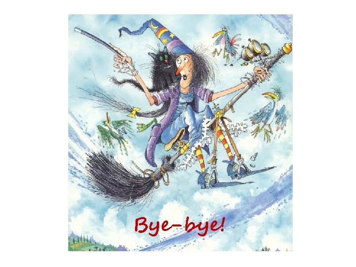 Bye-bye! 