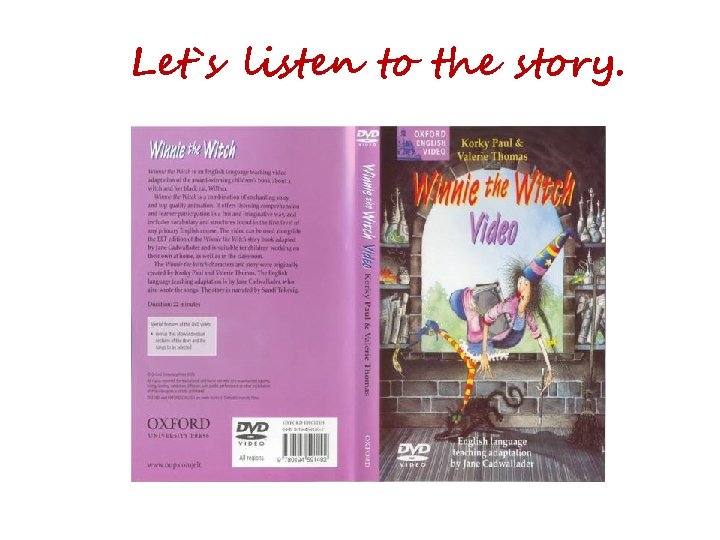 Let`s listen to the story. 