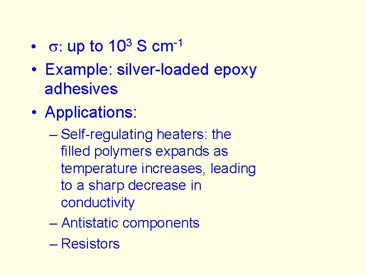  • s: up to 103 S cm-1 • Example: silver-loaded epoxy adhesives •