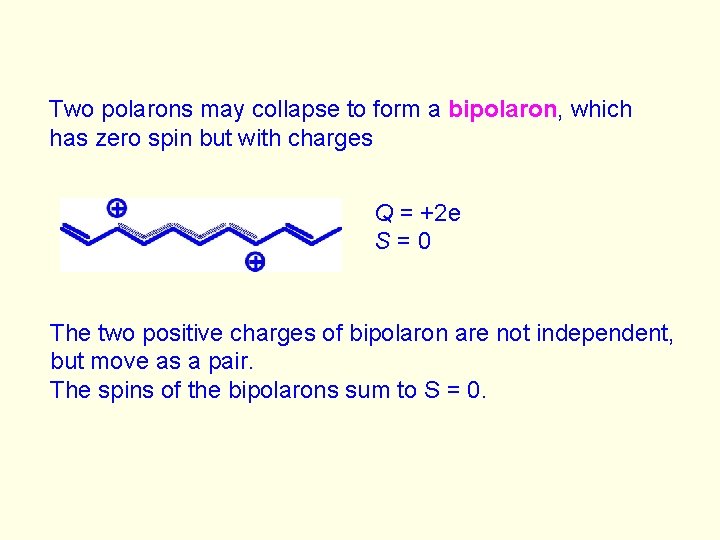 Two polarons may collapse to form a bipolaron, which has zero spin but with