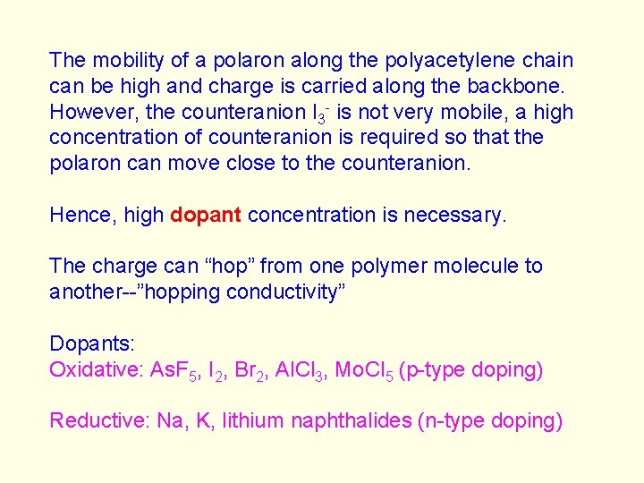 The mobility of a polaron along the polyacetylene chain can be high and charge