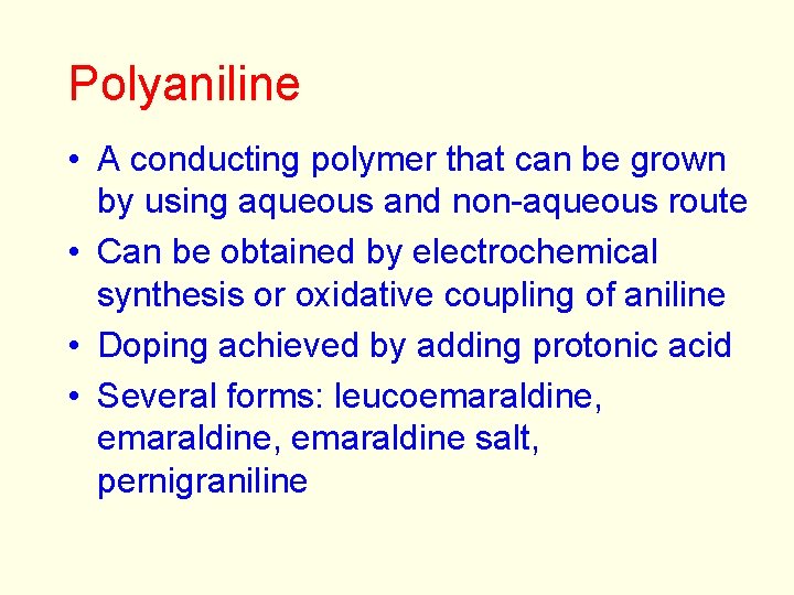 Polyaniline • A conducting polymer that can be grown by using aqueous and non-aqueous