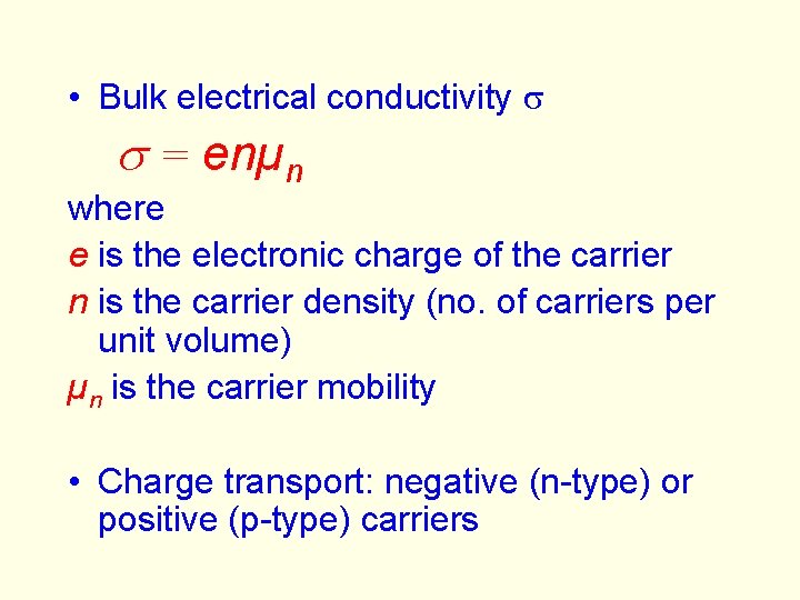  • Bulk electrical conductivity s s = enµn where e is the electronic