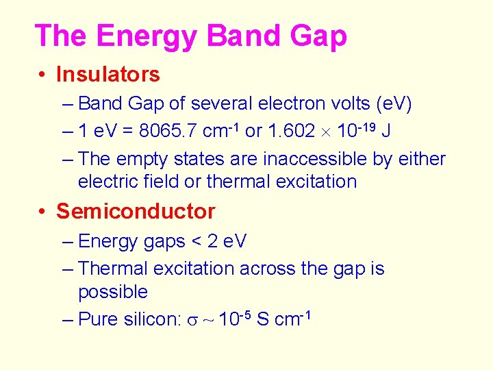 The Energy Band Gap • Insulators – Band Gap of several electron volts (e.