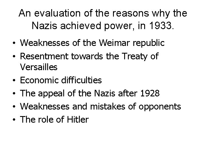 An evaluation of the reasons why the Nazis achieved power, in 1933. • Weaknesses