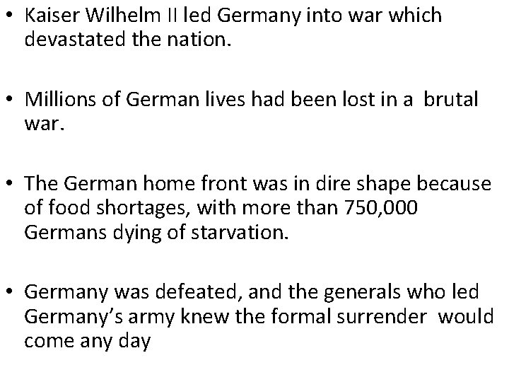  • Kaiser Wilhelm II led Germany into war which devastated the nation. •