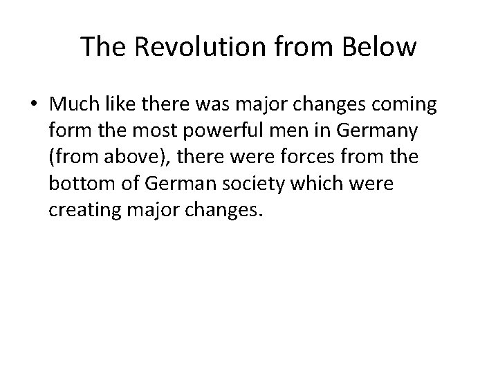 The Revolution from Below • Much like there was major changes coming form the