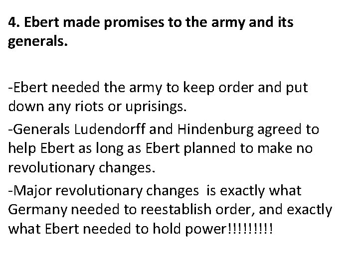 4. Ebert made promises to the army and its generals. -Ebert needed the army