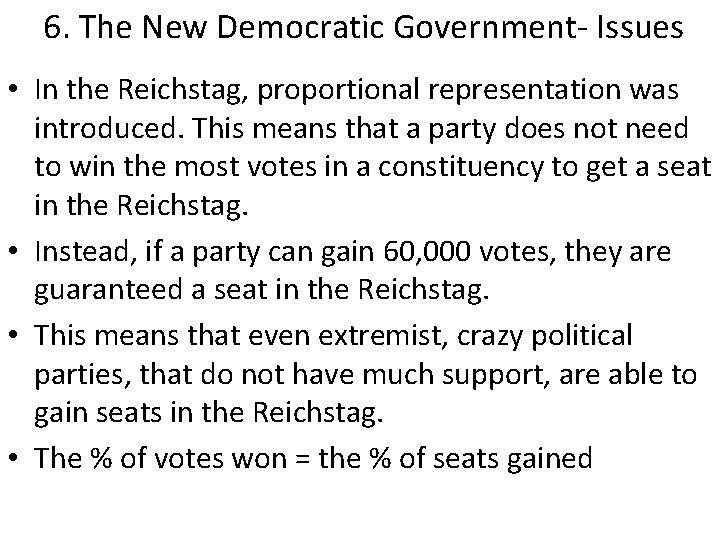6. The New Democratic Government- Issues • In the Reichstag, proportional representation was introduced.