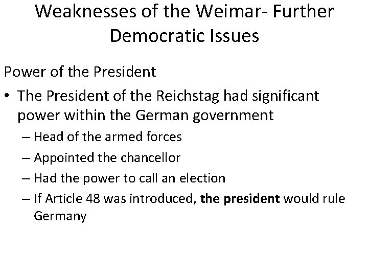Weaknesses of the Weimar- Further Democratic Issues Power of the President • The President