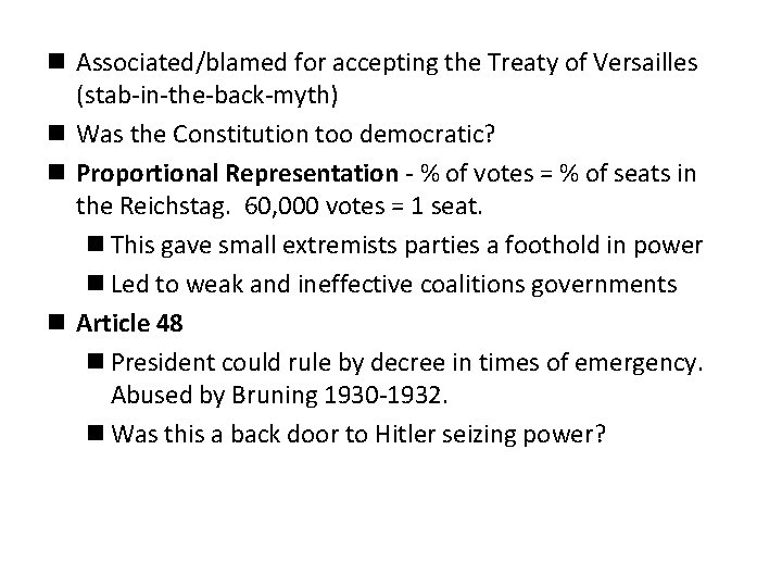 n Associated/blamed for accepting the Treaty of Versailles (stab-in-the-back-myth) n Was the Constitution too