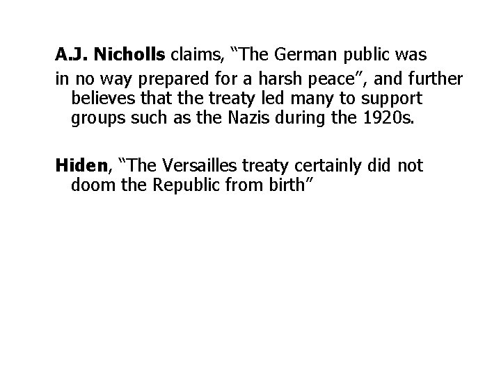 A. J. Nicholls claims, “The German public was in no way prepared for a