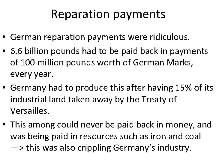 Reparation payments • German reparation payments were ridiculous. • 6. 6 billion pounds had
