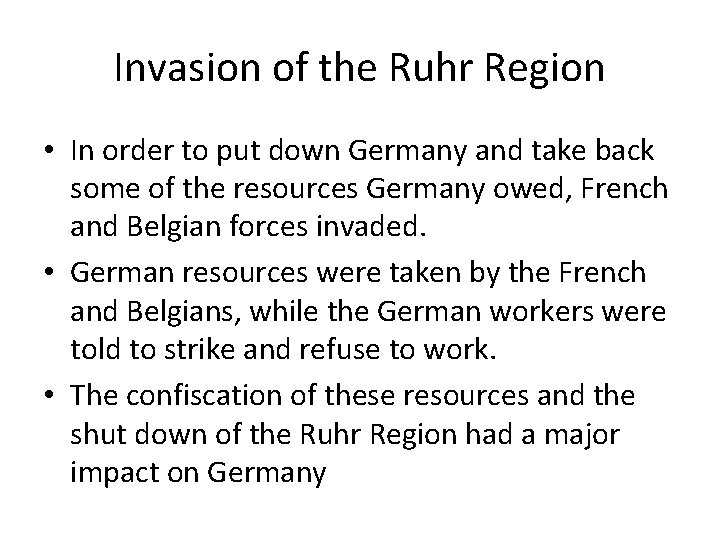 Invasion of the Ruhr Region • In order to put down Germany and take