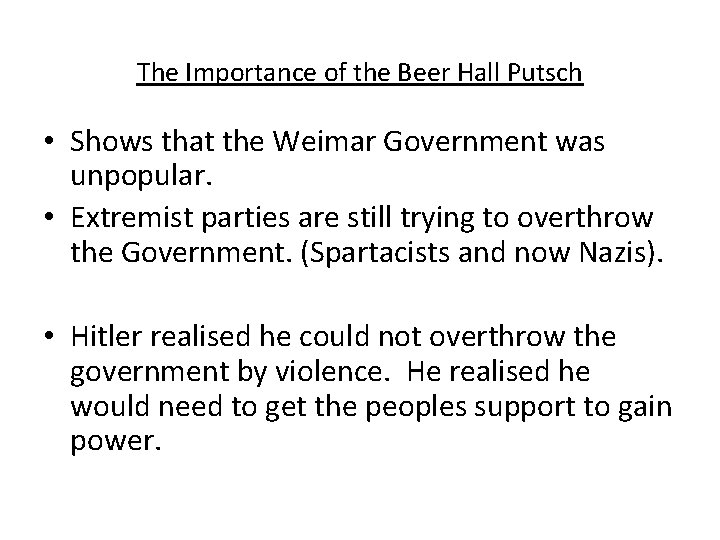 The Importance of the Beer Hall Putsch • Shows that the Weimar Government was