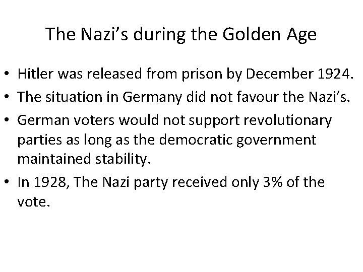The Nazi’s during the Golden Age • Hitler was released from prison by December