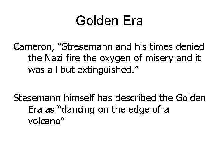 Golden Era Cameron, “Stresemann and his times denied the Nazi fire the oxygen of