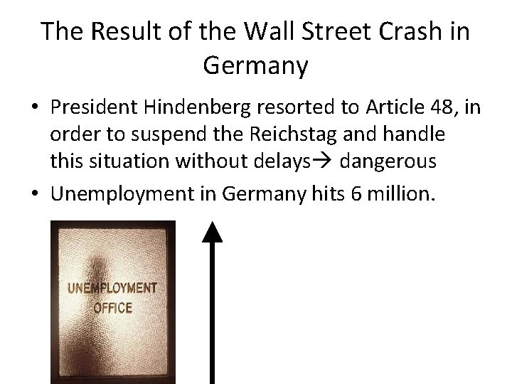 The Result of the Wall Street Crash in Germany • President Hindenberg resorted to