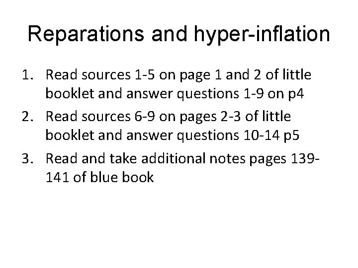 Reparations and hyper-inflation 1. Read sources 1 -5 on page 1 and 2 of