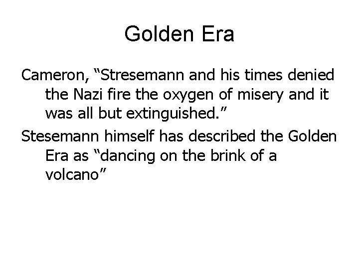 Golden Era Cameron, “Stresemann and his times denied the Nazi fire the oxygen of