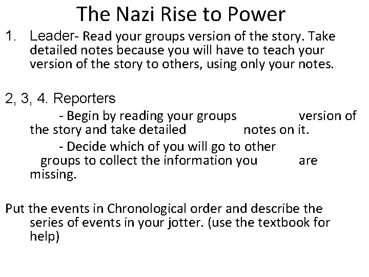 The Nazi Rise to Power 1. Leader- Read your groups version of the story.