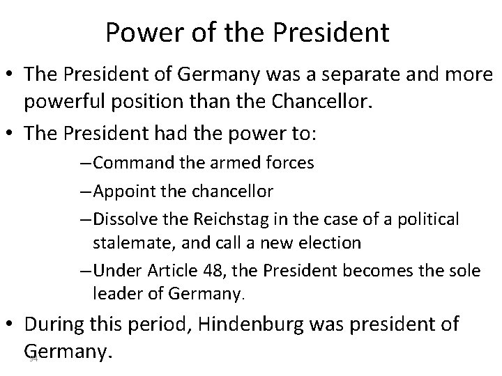 Power of the President • The President of Germany was a separate and more