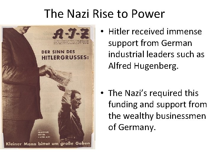 The Nazi Rise to Power • Hitler received immense support from German industrial leaders