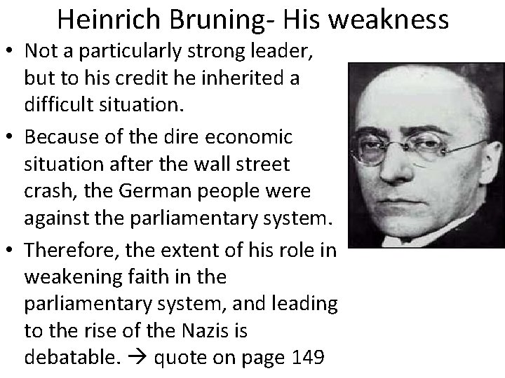 Heinrich Bruning- His weakness • Not a particularly strong leader, but to his credit
