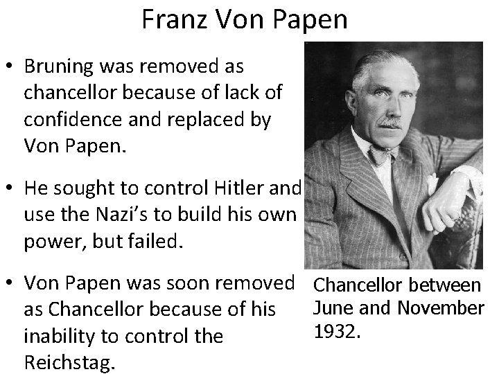 Franz Von Papen • Bruning was removed as chancellor because of lack of confidence