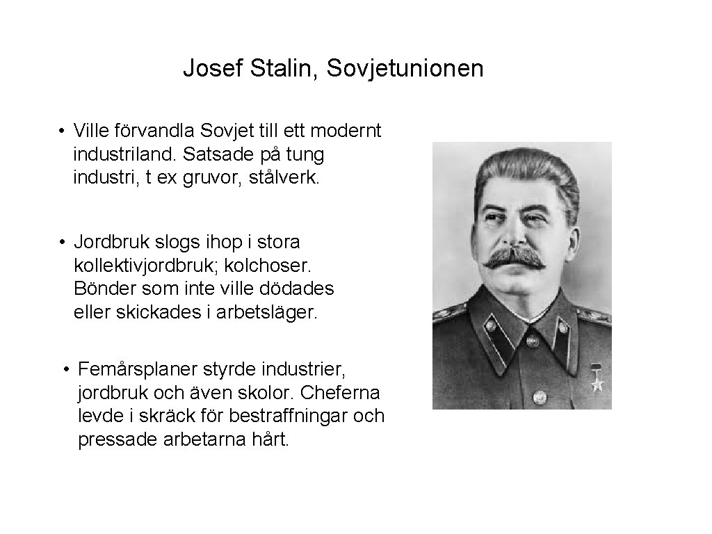 Josef Stalin, Sovjetunionen • Ville förvandla Sovjet till ett modernt industriland. Satsade på tung