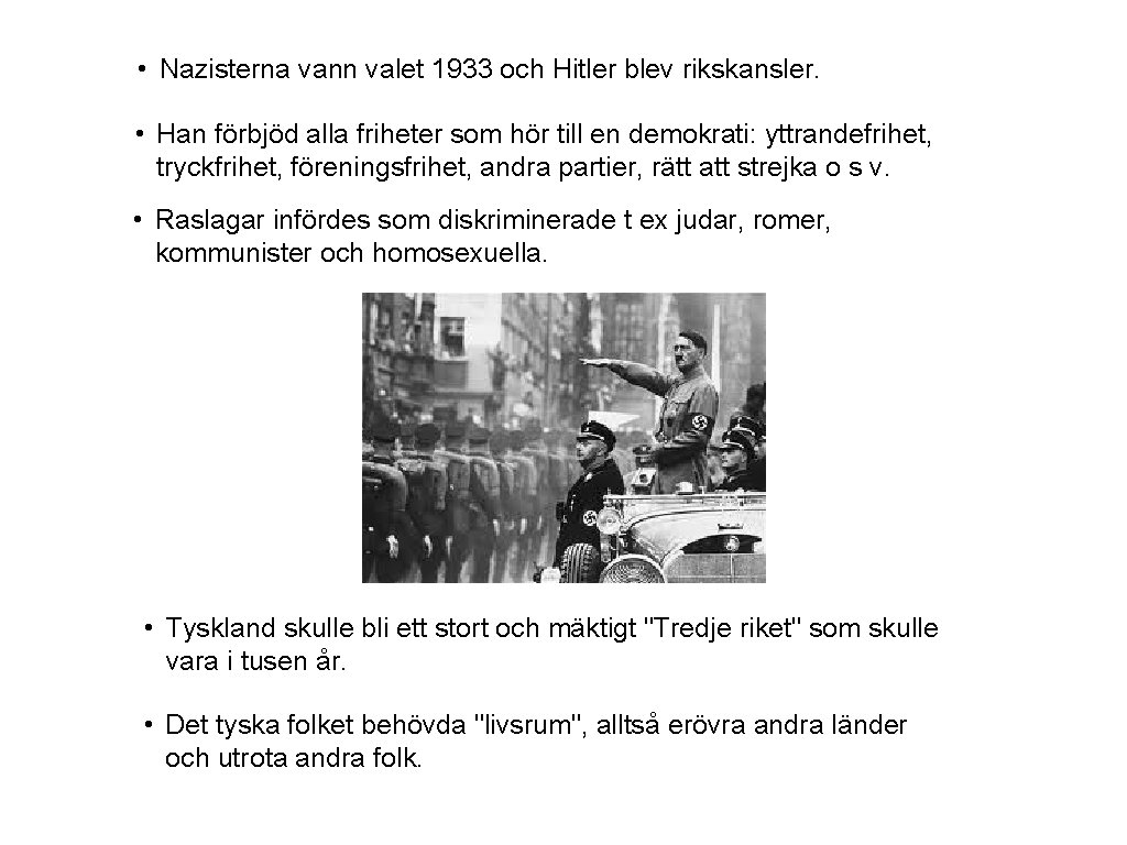  • Nazisterna vann valet 1933 och Hitler blev rikskansler. • Han förbjöd alla