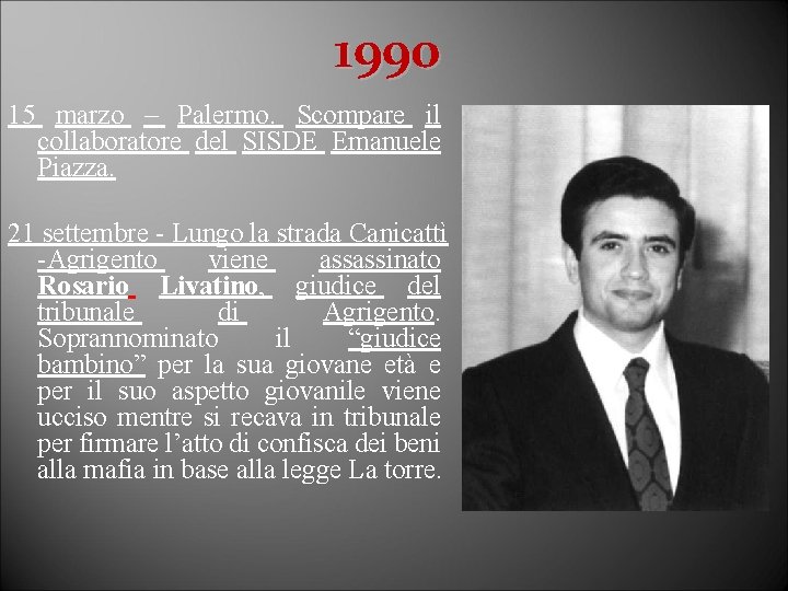 1990 15 marzo – Palermo. Scompare il collaboratore del SISDE Emanuele Piazza. 21 settembre