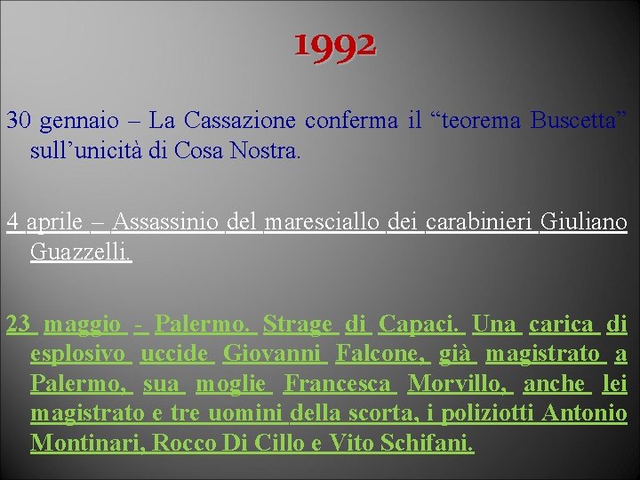 1992 30 gennaio – La Cassazione conferma il “teorema Buscetta” sull’unicità di Cosa Nostra.