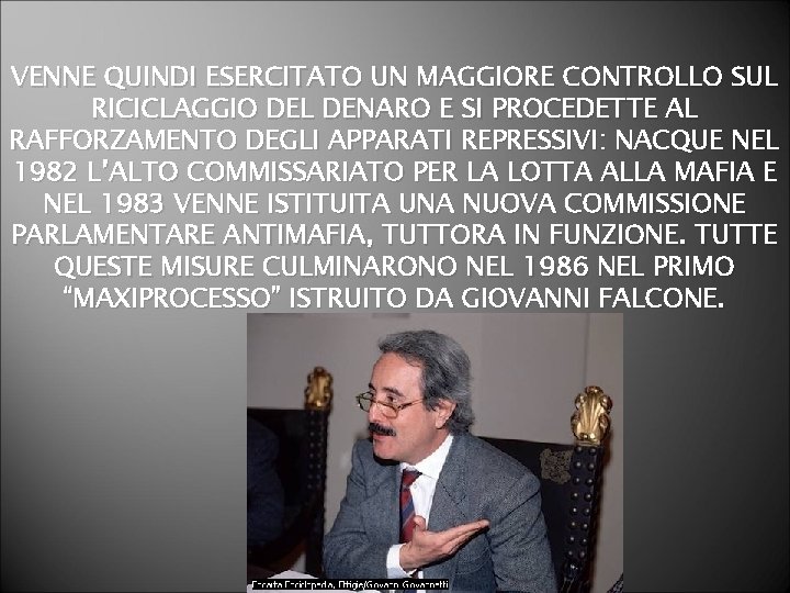 VENNE QUINDI ESERCITATO UN MAGGIORE CONTROLLO SUL RICICLAGGIO DEL DENARO E SI PROCEDETTE AL