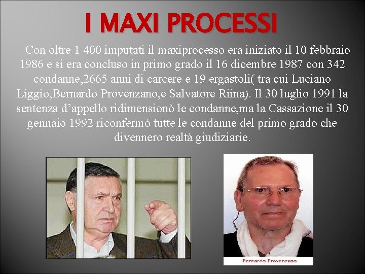 I MAXI PROCESSI Con oltre 1 400 imputati il maxiprocesso era iniziato il 10