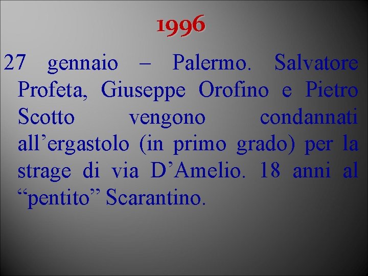 1996 27 gennaio – Palermo. Salvatore Profeta, Giuseppe Orofino e Pietro Scotto vengono condannati