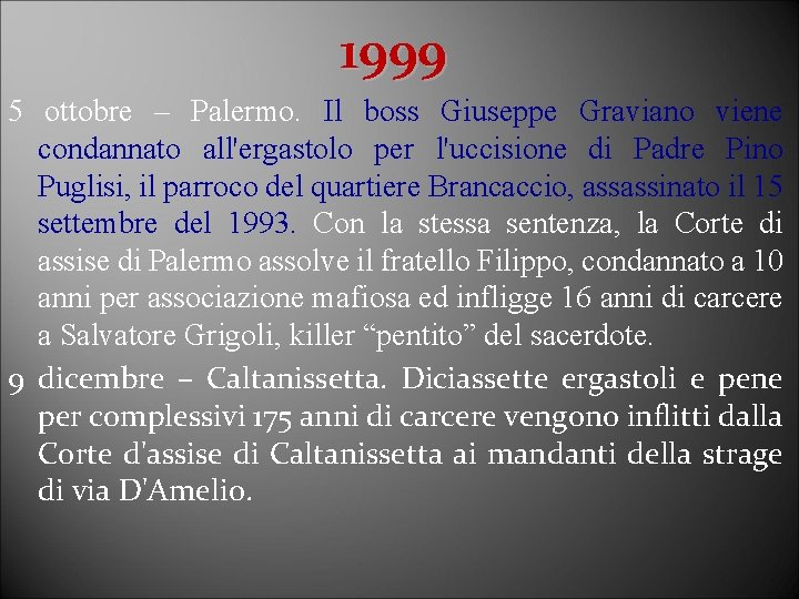 1999 5 ottobre – Palermo. Il boss Giuseppe Graviano viene condannato all'ergastolo per l'uccisione